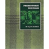 Prehistoric Textiles: The Development of Cloth in the Neolithic and Bronze Ages with Special Reference to the Aegean