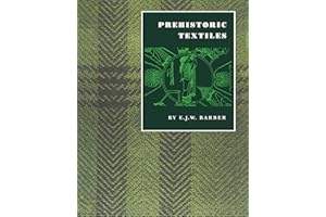 Prehistoric Textiles: The Development of Cloth in the Neolithic and Bronze Ages with Special Reference to the Aegean