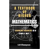 A TextBook of Higher Mathematics: Learning Calculus, Integration and Differentiation in A Simple Way