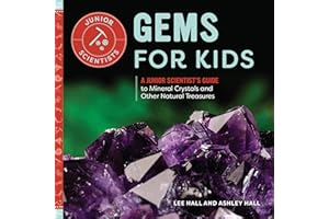 Gems for Kids: A Junior Scientist's Guide to Mineral Crystals and Other Natural Treasures