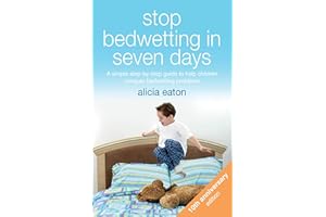 Stop Bedwetting in Seven Days: A simple step-by-step guide to help children conquer bedwetting problems