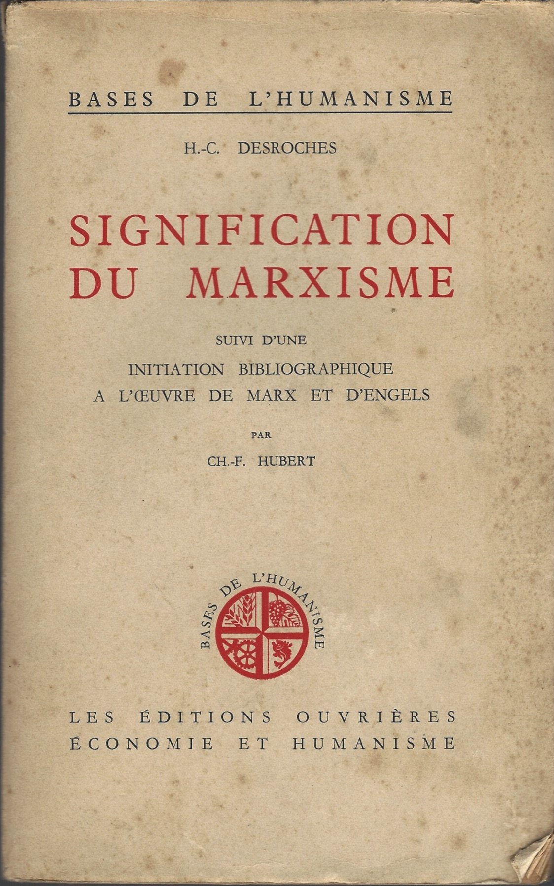 Signification Du Marxisme Par H C Desroches Suivi D Une Initiation Bibliographique A L Oeuvre De Marx Et D Engels Par Ch J Hubert Bases De L Humanisme H C Desroches Ch F Hubert Amazon Com Books
