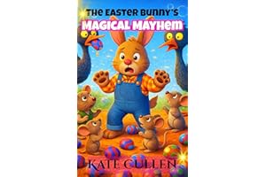 The Easter Bunny's Magical Mayhem.: Easter Stories for Kids 7-10