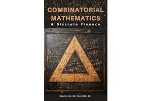 Combinatorial Mathematics & Discrete Finance: A Practical guide for Analyst (Applied Game Theory Book 4)
