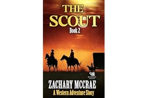 The Scout: Α Classic Western Adventure Series (Luke and Mae Book 2)