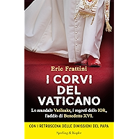I corvi del Vaticano: Lo scandalo Vatileaks, i segreti dello IOR, l'addio di Benedetto XVI (Saggi) (Italian Edition) book cover I corvi del Vaticano: Lo scandalo Vatileaks, i segreti dello IOR, l'addio di Benedetto XVI (Saggi) (Italian Edition) book cover