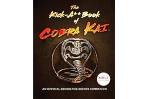 The Kick-A** Book of Cobra Kai: An Official Behind-the-Scenes Companion