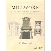 Millwork: The Design and Manufacturing of Historic Millwork from 1740 - 1950