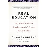 Real Education: Four Simple Truths for Bringing America's Schools Back to Reality