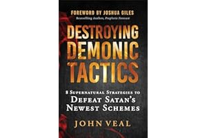 Destroying Demonic Tactics: 8 Supernatural Strategies to Defeat Satan's Newest Schemes