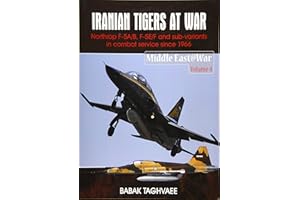 Iranian Tigers at War: Northrop F-5A/B, F-5E/F and Sub-Variants in Iranian Service since 1966 (Middle East@War)
