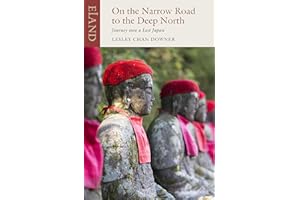 On the Narrow Road to the Deep North: Journey into a Lost Japan