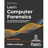 Learn Computer Forensics: Your one-stop guide to searching, analyzing, acquiring, and securing digital evidence, 2nd Edition