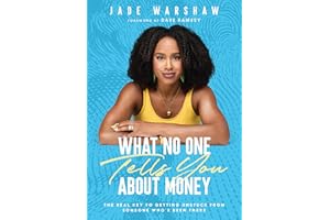 What No One Tells You About Money: The Real Key to Getting Unstuck from Someone Who's Been There