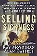 Selling Sickness: How the World's Biggest Pharmaceutical Companies Are Turning Us All Into Patients