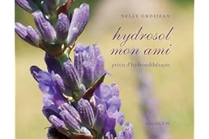 Hydrosol Mon Ami: précis d’hydrosolthérapie (French Edition)