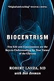 Biocentrism: How Life and Consciousness are the