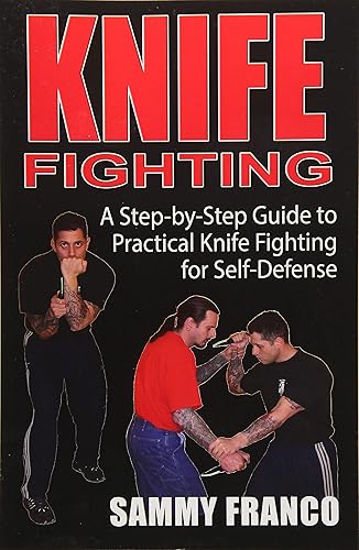 Download Knife Fighting: A Step-by-Step Guide to Practical Knife Fighting for Self-Defense PDF