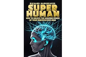 Super Human: How to Unlock the Amazing Power of Your Subconscious Mind (Superhuman)