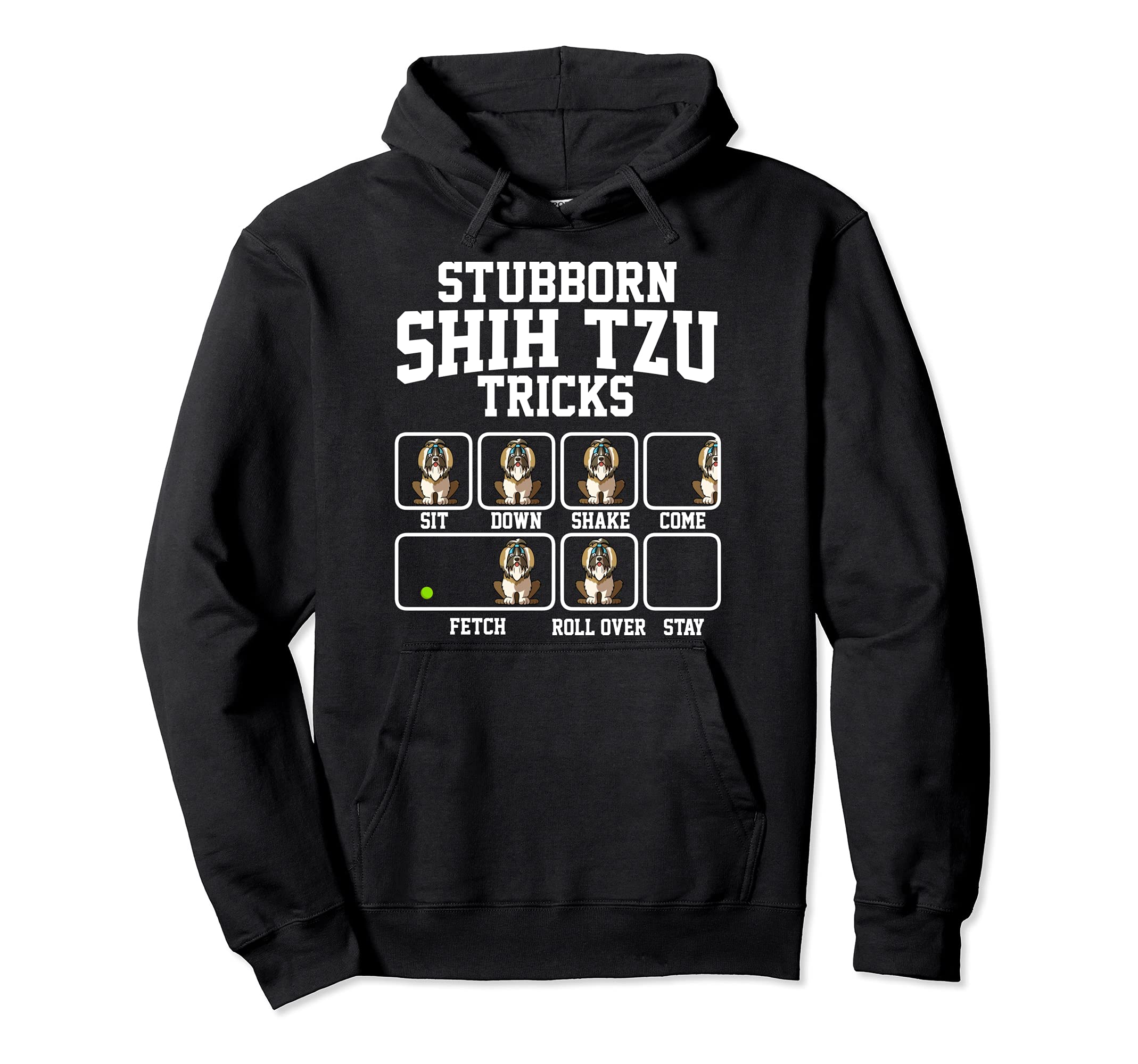 Stubborn Shih Tzu Dog Tricks Dog Lover Pullover Hoodie