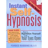 Instant Self-Hypnosis: Rewire Your Mind with Eyes-Open Hypnosis
