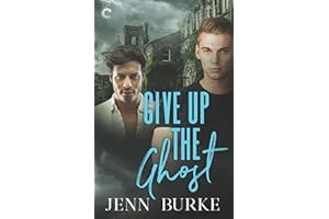 Give Up the Ghost: A Thrilling Gay Romance in a World of Ghosts and Demons (Not Dead Yet Book 2)