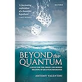 Beyond the Quantum: A Quest for the Origin and Hidden Meaning of Quantum Mechanics