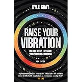 Raise Your Vibration (New Edition): High-Vibe Tools to Support Your Spiritual Awakening