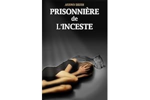 Prisonnière de l'Inceste (Histoire vraie) (French Edition)