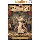 Vanity Fair: A Novel without a Hero (Annotated): Thackeray's Great Satire of Becky Sharp and Regency England &mdash; A Critical Edition with Original Essay and Biography (British &amp; Irish Classics)