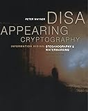 Disappearing Cryptography, Second Edition: Information Hiding: Steganography & Watermarking (The Morgan Kaufmann Series in Software Engineering and Programming)
