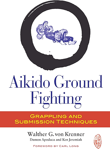 Download Aikido Ground Fighting: Grappling and Submission Techniques (English Edition) PDF