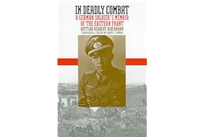 In Deadly Combat: A German Soldier's Memoir of the Eastern Front