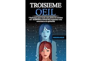 troisieme oeil : 7 Techniques pour ouvrir votre chakra du troisième œil - Rapides & Simples augmentez votre conscience et la 
