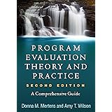 Program Evaluation Theory and Practice: A Comprehensive Guide