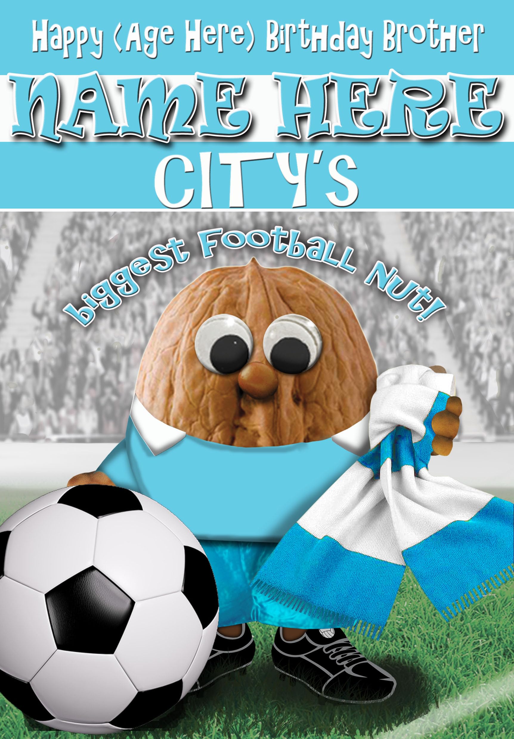 Man City Birthday Card For Brother - Football Nut - PERSONALISED Option with NAME and/or AGE - POSTED SAME DAY - FULL COLOUR INSIDE