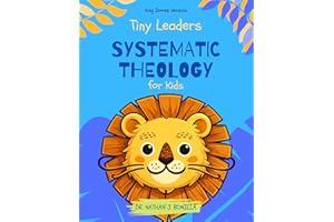 Tiny Leaders: Systematic Theology for Kids - King James Version