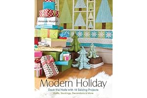 Modern Holiday: Deck the Halls with 18 Sewing Projects: Quilts, Stockings, Decorations & More