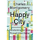 Happy City: Transforming Our Lives Through Urban Design
