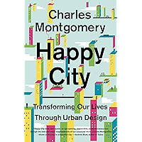 Happy City: Transforming Our Lives Through Urban Design book cover Happy City: Transforming Our Lives Through Urban Design book cover