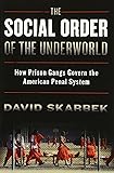 The Social Order of the Underworld: How Prison Gangs Govern the American Penal System