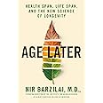Age Later: Health Span, Life Span, and the New Science of Longevity