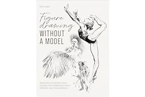 Figure Drawing without a Model: Anatomy, Movement and Character Expression from Memory and Imagination