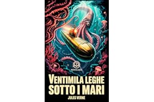 Ventimila leghe sotto i mari: Edizione moderna e integrale del romanzo d'avventura di Jules Verne – Ebook in italiano (Novela