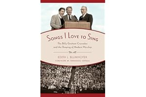 Songs I Love to Sing: The Billy Graham Crusades and the Shaping of Modern Worship