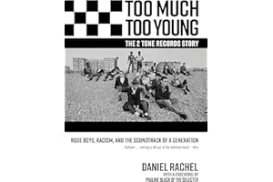 Too Much Too Young, the 2 Tone Records Story: Rude Boys, Racism, and the Soundtrack of a Generation