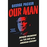 Our Man: Richard Holbrooke and the End of the American Century
