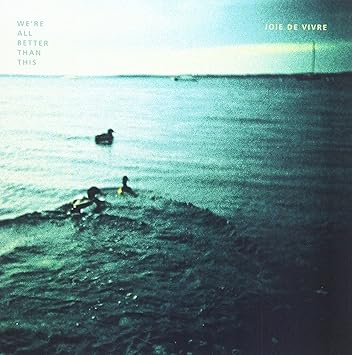 Joie De Vivre Were All Better Than This Amazon Com Music