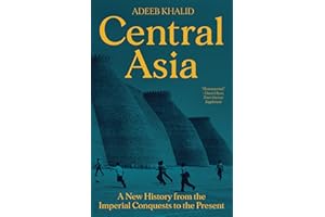 Central Asia: A New History from the Imperial Conquests to the Present