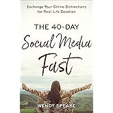 The 40-Day Social Media Fast: Exchange Your Online Distractions for Real-Life Devotion – Devotional Book for Lent 2026